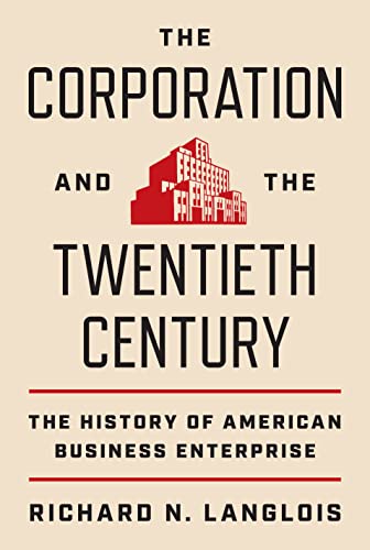 cover image The Corporation and the Twentieth Century: The History of American Business Enterprise