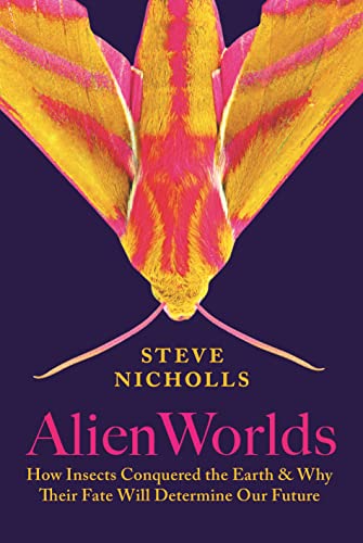cover image Alien Worlds: How Insects Conquered the Earth, and Why Their Fate Will Determine Our Future