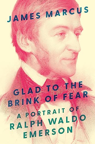 cover image Glad to the Brink of Fear: A Portrait of Ralph Waldo Emerson