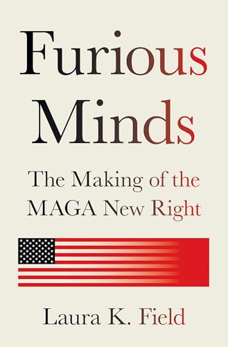 cover image Furious Minds: The Making of the MAGA Right