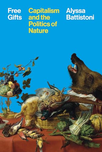 cover image Free Gifts: Capitalism and the Politics of Nature
