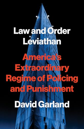 cover image Law and Order Leviathan: America’s Extraordinary Regime of Policing and Punishment