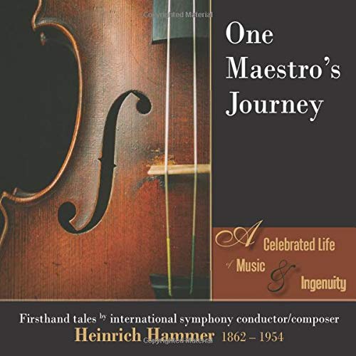 cover image One Maestro’s Journey: A Celebrated Life of Music and Ingenuity