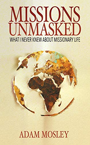cover image Missions Unmasked: What I Never Knew About Missionary Life
