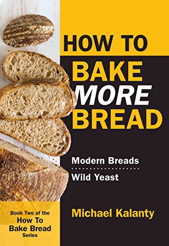 cover image How to Bake More Bread: Modern Breads, Wild Yeast