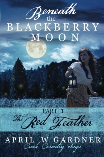 cover image Beneath the Blackberry Moon: The Red Feather 