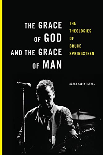 cover image The Grace of God and the Grace of Man: The Theologies of Bruce Springsteen