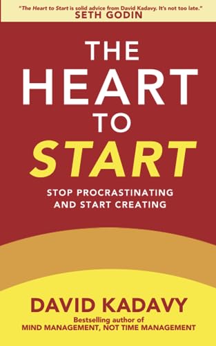 cover image The Heart to Start: Win the Inner War and Let Your Art Shine 