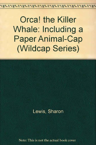 cover image Orca! the Killer Whale: Including a Paper Animal-Cap!