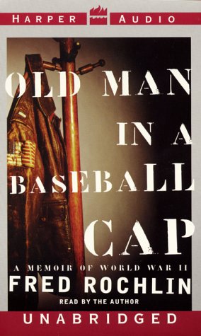 cover image Old Man in a Baseball Cap: A Memoir of World War II