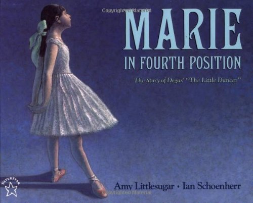 cover image Marie in Fourth Position: The Story of Degas', ""The Little Dancer""