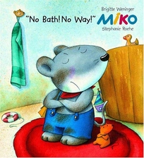 MIKO: MOM, WAKE UP AND PLAY!; MIKO: NO BATH! NO WAY!