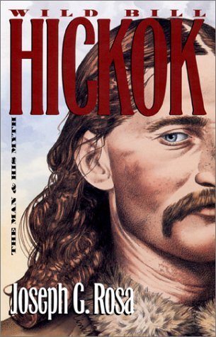 cover image Wild Bill Hickok: The Man and His Myth