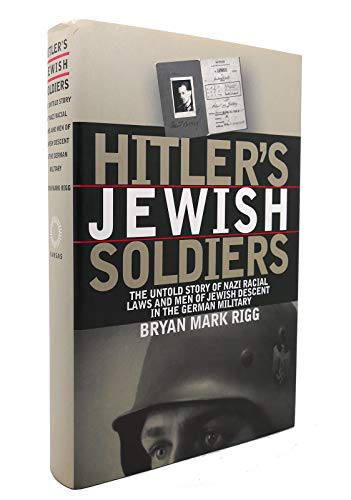 cover image HITLER'S JEWISH SOLDIERS: The Untold Story of Nazi Racial Laws and Men of Jewish Descent in the German Military