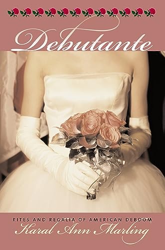 cover image DEBUTANTE: Rites and Regalia of American Debdom