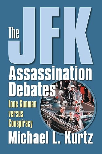 cover image The JFK Assassination Debate: Lone Gunman versus Conspiracy