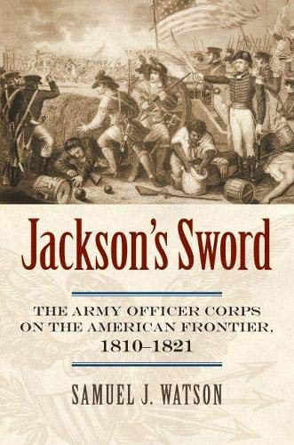 cover image Jackson's Sword: The Army Officer Corps on the American Frontier, 1810-1821 