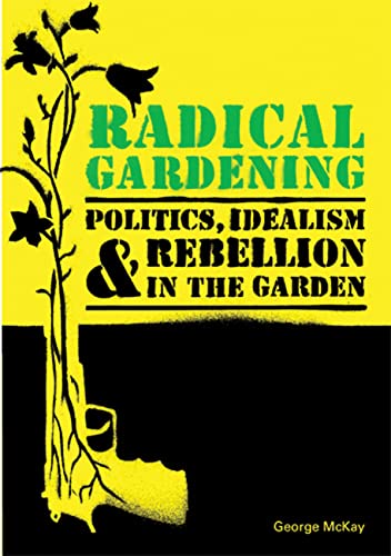 cover image Radical Gardening: Politics, Idealism, and Rebellion in the Garden