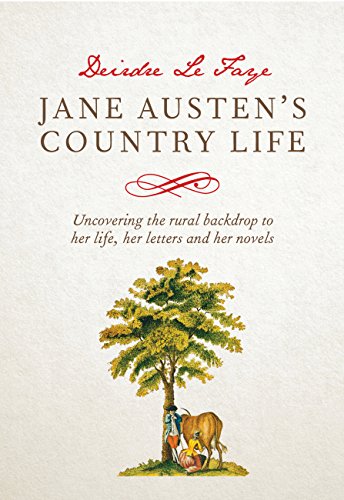 cover image Jane Austen’s Country Life: Uncovering the Rural Backdrop to Her Life, Her Letters, and Her Novels