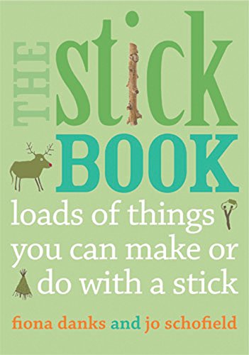 cover image The Stick Book: Loads of Things You Can Make or Do with a Stick