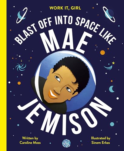 cover image Blast Off into Space Like Mae Jemison (Work It, Girl)
