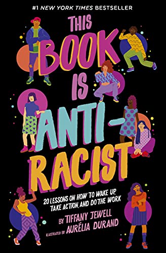 cover image This Book Is Anti-racist: 20 Lessons on How to Wake Up, Take Action, and Do the Work