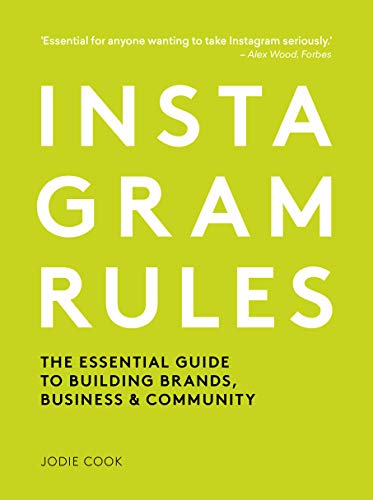 cover image Instagram Rules: The Essential Guide to Building Brands, Business and Community