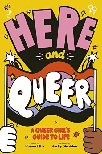 cover image Here and Queer: A Queer Girl’s Guide to Life