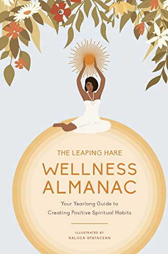 cover image The Leaping Hare Wellness Almanac: Your Yearlong Guide to Creating Positive Spiritual Habits 