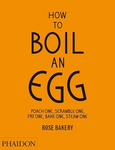 cover image How To Boil An Egg: Poach One, Scramble One, Fry One, Bake One, Steam One
