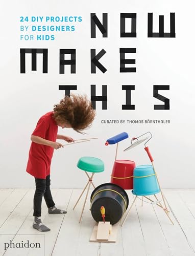cover image Now Make This: 24 DIY Projects by Designers for Kids
