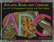 cover image Aye-Ayes, Bears, and Condors: An ABC of Endangered Animals and Their Babies