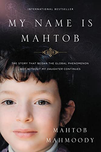 cover image My Name Is Mahtob: The Story That Began in the Global Phenomenon ‘Not Without My Daughter’ Continues