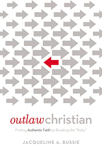 cover image Outlaw Christian: Finding Authentic Faith by Breaking the 'Rules'