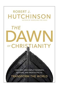 The Dawn of Christianity: How God Used Simple Fishermen