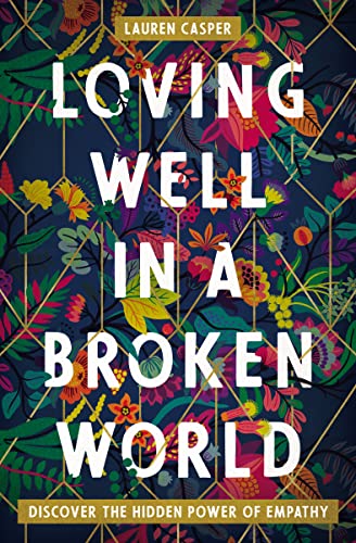 cover image Loving Well in a Broken World: Discover the Hidden Power of Empathy