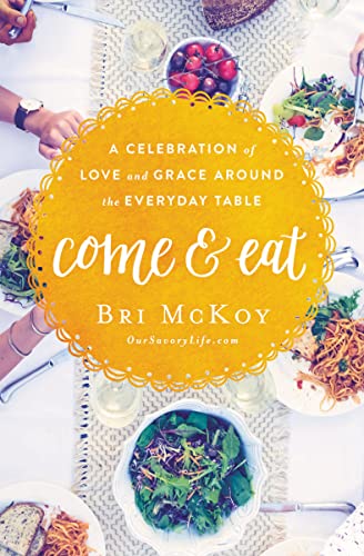 cover image Come and Eat: A Celebration of Love and Grace Around the Everyday Table 