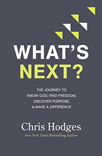 cover image What’s Next?: The Journey to Know God, Find Freedom, Discover Purpose, and Make a Difference