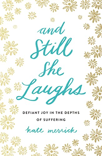 cover image And Still She Laughs: Defiant Joy in the Depths of Suffering