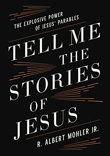 cover image Tell Me the Stories of Jesus: The Explosive Power of Jesus’ Parables