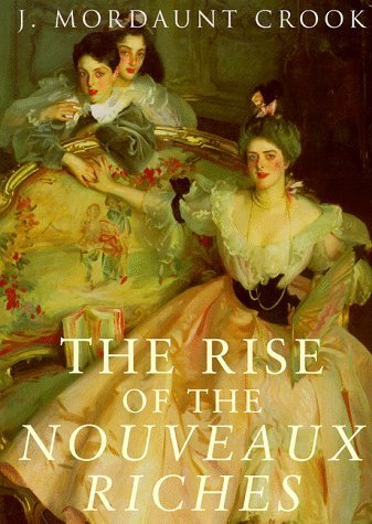 cover image The Rise of the Nouveaux Riches: Style and Status in Victorian and Edwardian Architecture