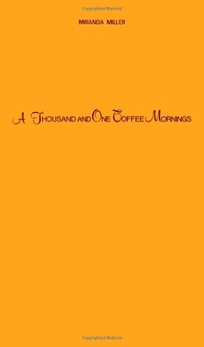 A Thousand and One Coffee Mornings: Scenes from Arabia