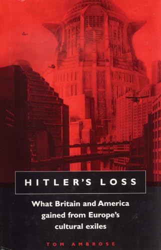 cover image HITLER'S LOSS: What Britain and America Gained from Europe's Cultural Exiles