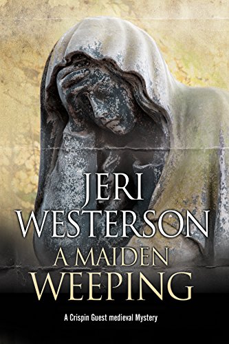 cover image A Maiden Weeping: A Crispin Guest Medieval Mystery Noir