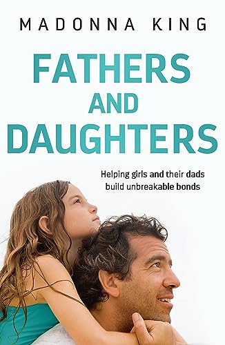 cover image Fathers and Daughters: Helping Girls and Their Dads Build Unbreakable Bonds 