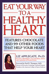 Eat Your Way to a Healthy Heart: Features Chocolate & 99 Other Foods That Help Your Heart