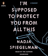 I’m Supposed to Protect You from All This