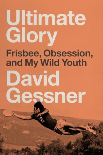 cover image Ultimate Glory: Frisbee, Obsession, and My Wild Youth