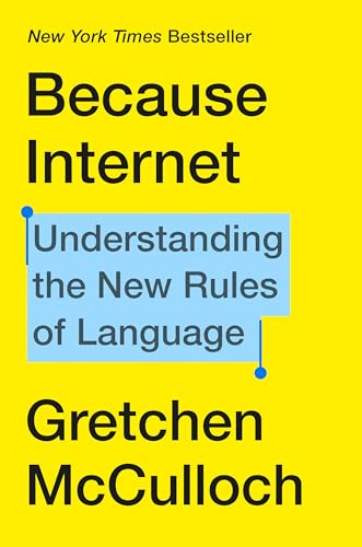 cover image Because Internet: Understanding the New Rules of Language 
