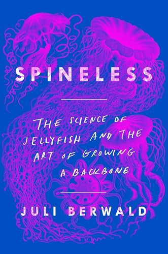 cover image Spineless: The Science of Jellyfish and the Art of Growing a Backbone